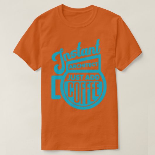 T-shirt Instant architecte juste ajouter du café 2 (Design devant)