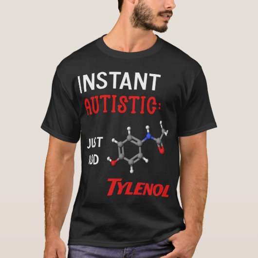 T-shirt Instant Autiste : il suffit d'ajouter Tylenol (Devant)