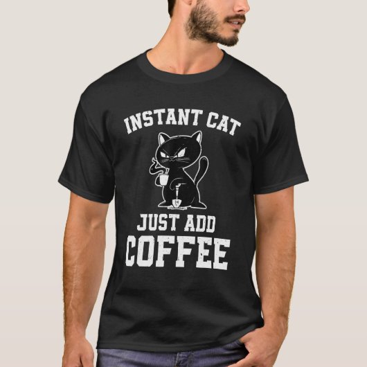 T-shirt Instant Cat Just Add Coffee  Coffee Drinking Cats (Devant)