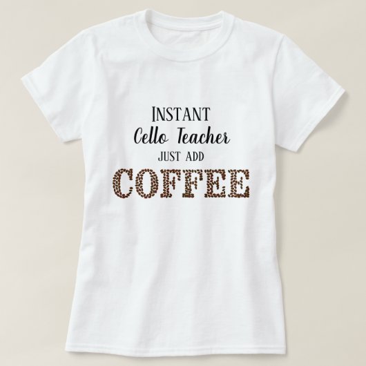 T-shirt Instant Cello Enseignant Juste Ajouter Café Musiqu (Design devant)