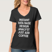 T-shirt Instant Data Base Analyst Just Add Coffee (Devant)
