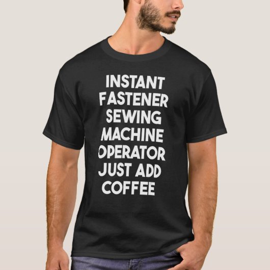 T-shirt Instant Fastener Sewing Machine Operator Just Add  (Devant)
