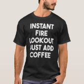 T-shirt Instant Fire Loout Juste Ajouter Café (Devant)