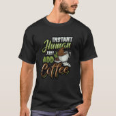 T-shirt Instant Human Just Add Coffee Coffee (Devant)