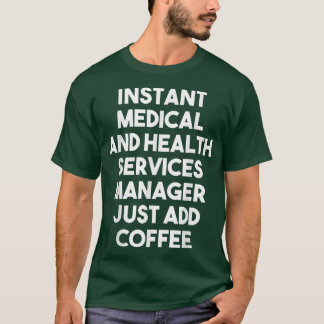 T-shirt Instant Médicale Services Manager Juste Ajouter Ca