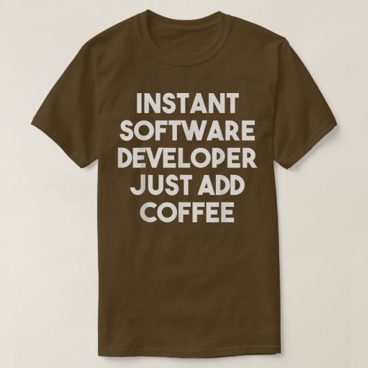 T-shirt Instant Software Developer Just Add Coffee - Drôle (Design devant)