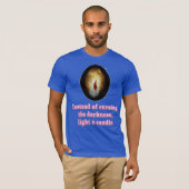T-shirt Instead of Cursing the Darkness Light a Candle (Devant entier)