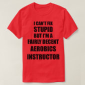T-shirt Instructeur d'aérobic Mug I Canx27t Fixer Stupid F (Design devant)