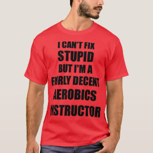 T-shirt Instructeur d'aérobic Mug I Canx27t Fixer Stupid F