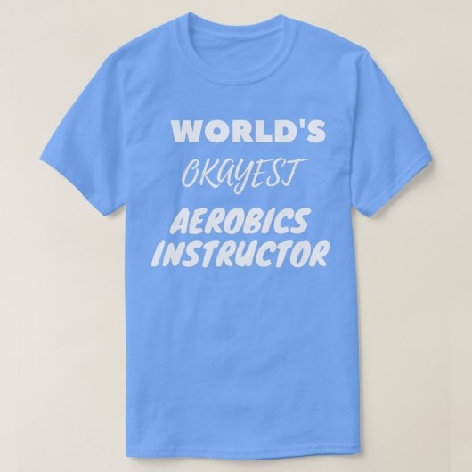 T-shirt Instructeur d'aérobic pour Worldx27s Okayest (Design devant)