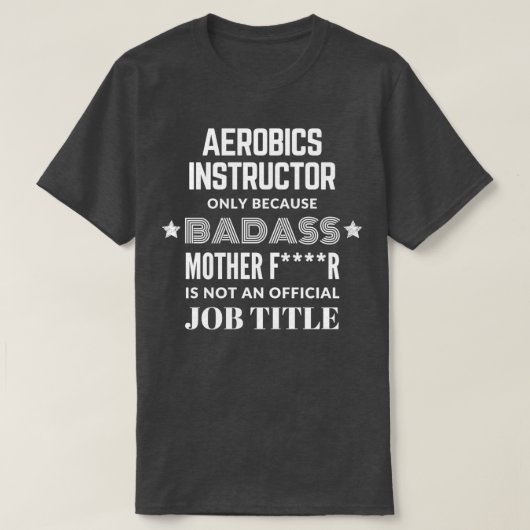 T-shirt Instructeur D'Aérobic Seulement Parce Que Badass N (Design devant)