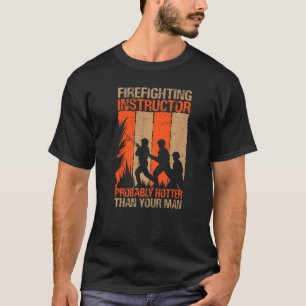 T-shirt Instructeur De Lutte Contre L'Incendie Probablemen