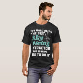 T-shirt Instructeur De Skydiving - Il Est Difficile D'Être (Devant entier)