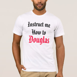 T-shirt Instruisez-moi comment à Douglas