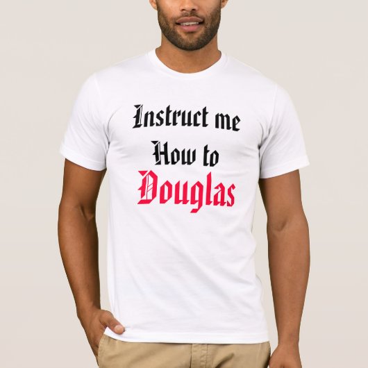 T-shirt Instruisez-moi comment à Douglas (Devant)