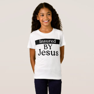 T-Shirt Insured By Jesus Christian Faith Over Fear Prayer