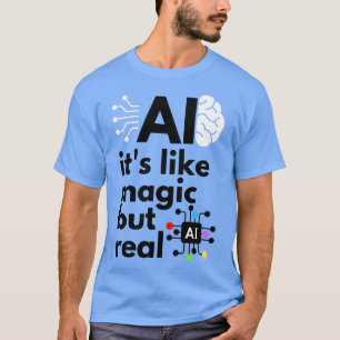 T-shirt Intelligence Artificielle C'Est Comme Magie Mais R