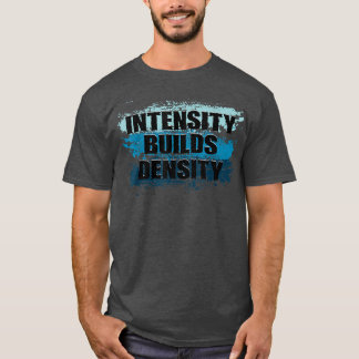 T-shirt Intensity Builds Density Weightlifting Fitness