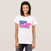 T-shirt Interdictions de nos corps Droits des femmes (Devant entier)