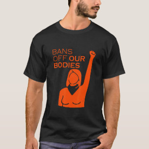 T-shirt Interdictions De Nos Corps, Mon Corps Mon Choix Pr