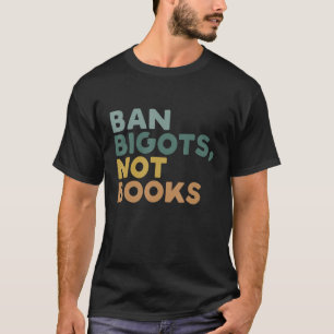 T-shirt Interdire Les Bigots Pas Les Livres Drôle Les Liv