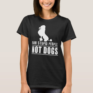 T-shirt Interdire Les Gens Stupides Et Non Les Chiens De P