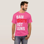 T-shirt Interdire Les Idiots Non Les Armes À Feu (Devant entier)