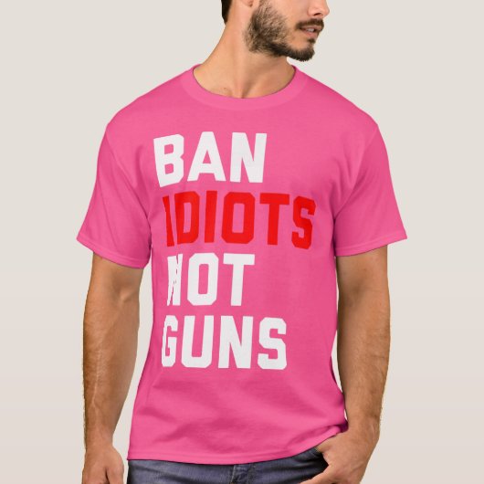 T-shirt Interdire Les Idiots Non Les Armes À Feu (Devant)