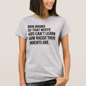 T-shirt Interdire les livres pour que les enfants blancs n (Devant)