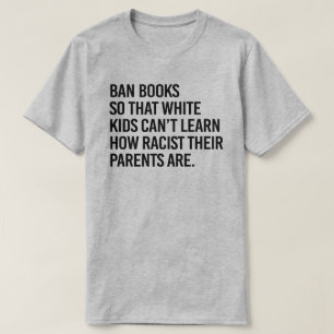 T-shirt Interdire les livres pour que les enfants blancs n