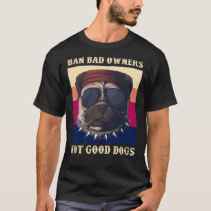 T-shirt Interdire Les Mauvais Propriétaires Pas Bons Chien