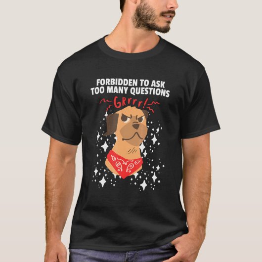 T-shirt Interdit De Poser De Nombreuses Questions Grump In (Devant)