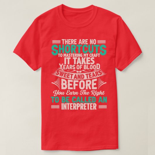 T-shirt Interpreter Quote There Are No Shortcuts Interpret (Design devant)