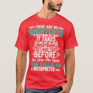 T-shirt Interpreter Quote There Are No Shortcuts Interpret