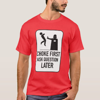 T-shirt Interroger d'abord poser la question plus tard