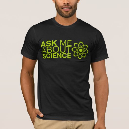 T-shirt Interrogez-moi au sujet de la Science (Devant)