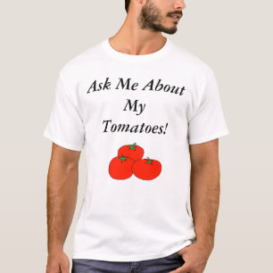 T-shirt Interrogez-moi au sujet de mes tomates !