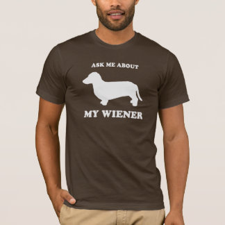 T-shirt Interrogez-moi au sujet de mon wiener2