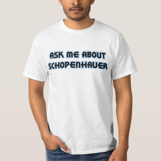 T-shirt Interrogez-moi au sujet de Schopenhauer (Devant)