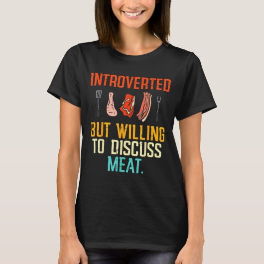 T-shirt Introverted But Willing Discuss Meat Bbq Barbecue  (Devant)
