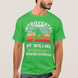 T-shirt Introverted but willing to design intelligent Snow