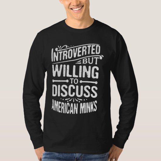 T-shirt Introverted But Willing To Discuss American Minks (Devant)