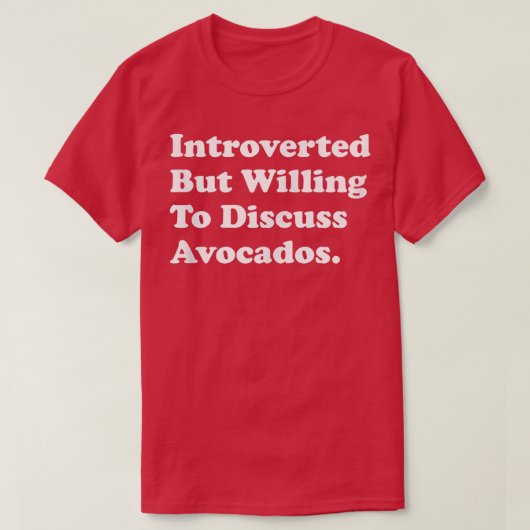 T-shirt Introverted But Willing To Discuss Avocados  (Design devant)