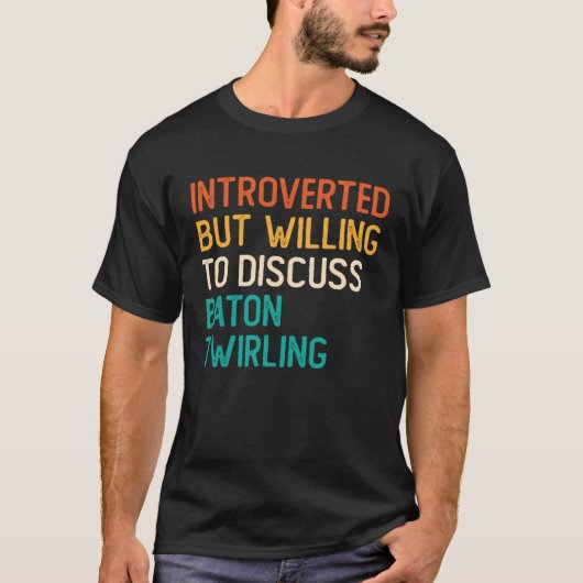 T-shirt Introverted But Willing To Discuss Baton Twirling (Devant)