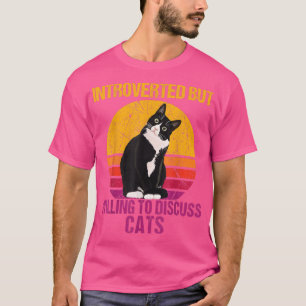 T-shirt Introverted But Willing To Discuss Cats