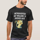 T-shirt Introverted But Willing To Discuss Cats Cat Lover (Devant)