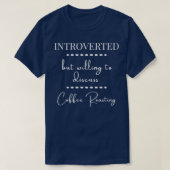 T-shirt Introverted But Willing To Discuss Coffee Roasting (Design devant)