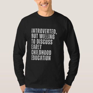 T-shirt Introverted But Willing to Discuss Early Childhood