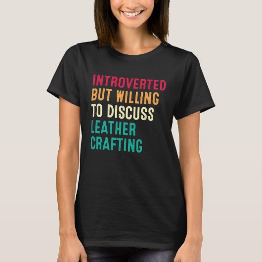 T-shirt Introverted But Willing To Discuss Leather Craftin (Devant)