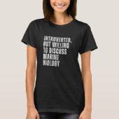 T-shirt Introverted But Willing to Discuss Marine Biology  (Devant)